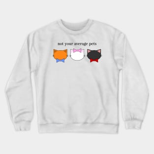 Not Your Average Pets Crewneck Sweatshirt